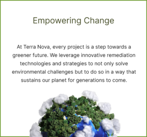 At Terra Nova, every project is a step towards a greener future. We leverage innovative remediation technologies and strategies to not only solve environmental challenges but to do so in a way that sustains our planet for generations to come.